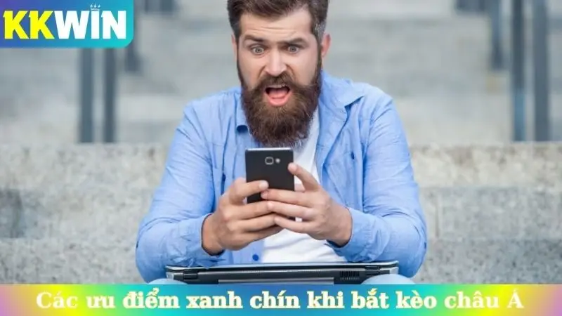 Các ưu điểm xanh chín khi bắt kèo châu Á KKwin