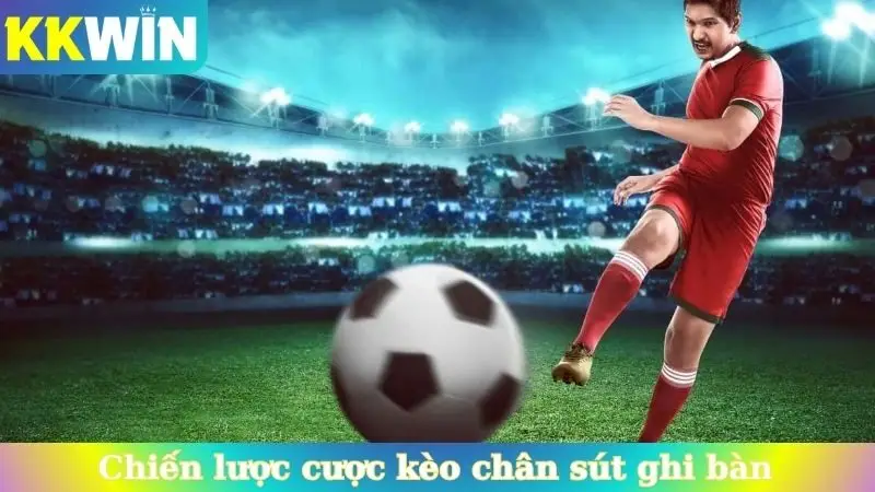 Chiến lược cược kèo chân sút ghi bàn