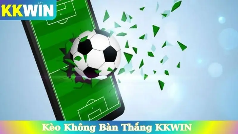 Kèo Không Bàn Thắng KKWIN