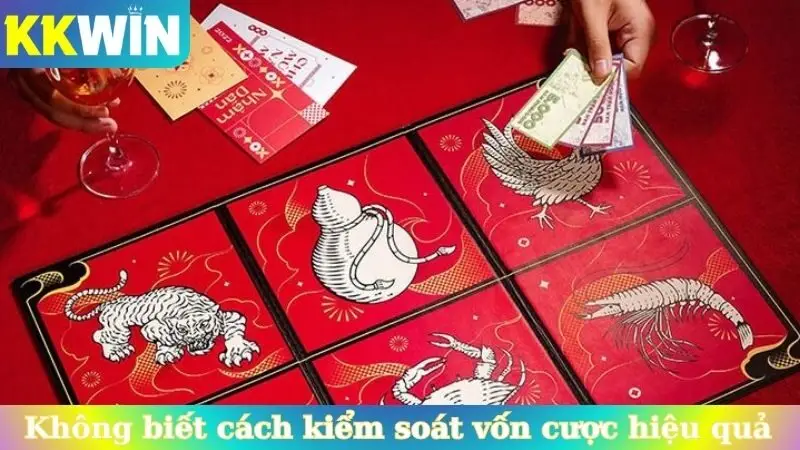 Không biết cách kiểm soát vốn cược hiệu quả