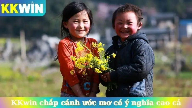 KKwin chắp cánh ước mơ mang tầm ý nghĩa cao cả