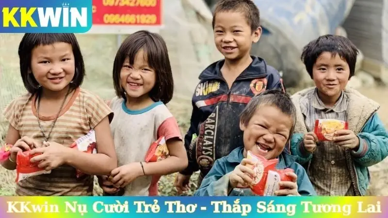 KKwin Nụ Cười Trẻ Thơ Thắp Sáng Tương Lai