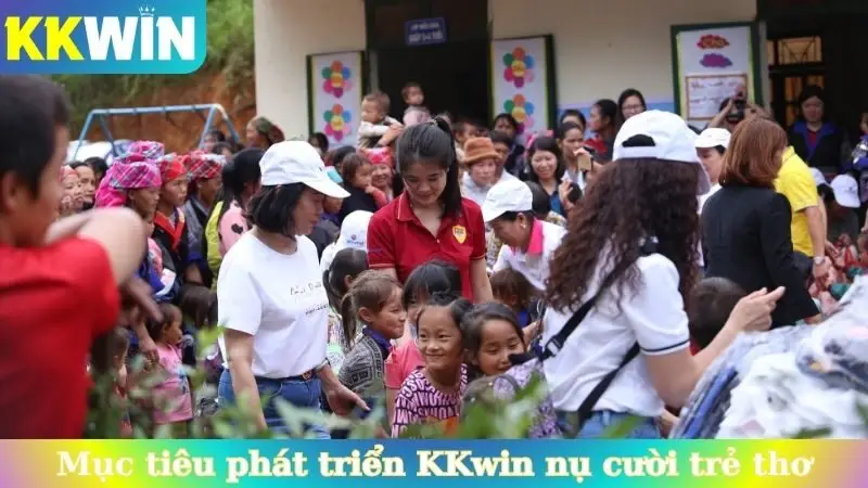 Mục tiêu phát triển thiện nguyện KKwin nụ cười trẻ thơ