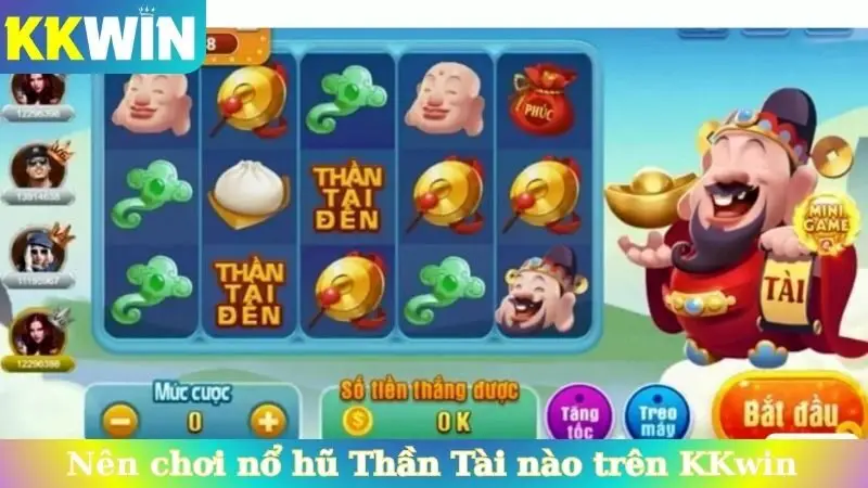 Nên chơi nổ hũ Thần Tài nào trên KKwin