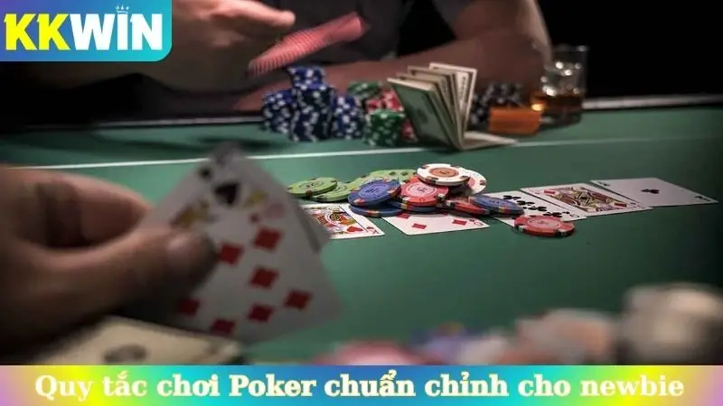 Quy tắc chơi Poker chuẩn chỉnh cho newbie