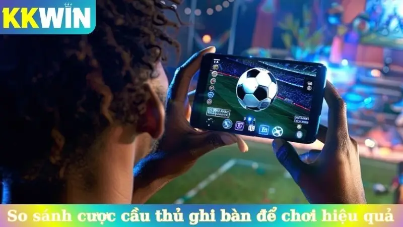 Bảng so sánh cược cầu thủ ghi bàn để chơi hiệu quả