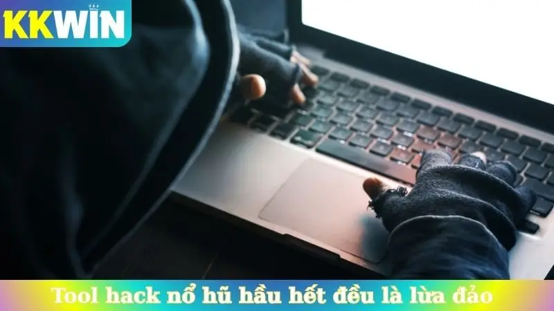 Tool hack nổ hũ hầu hết đều là lừa đảo người chơi
