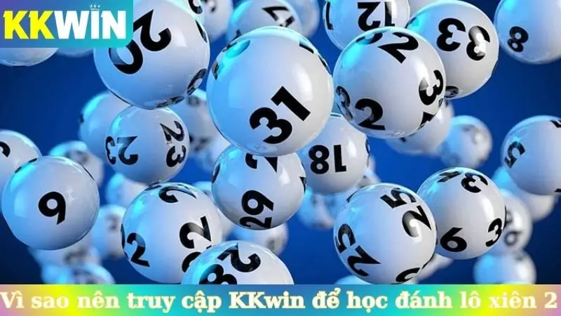 Vì sao nên truy cập KKwin để học cách đánh lô xiên 2